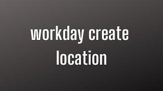 Workday HCM Tutorial | Workday HCM Create Location | Workday HCM Course | Workday HCM Video |