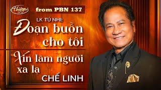 PBN137 | Chế Linh - Đoạn Buồn Cho Tôi & Xin Làm Người Xa Lạ