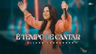 Eliane Fernandes -  É Tempo de Cantar (DVD Eliane Fernandes 2022)