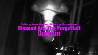 Quentin - Blessed Are The Forgetfull ( Video Musik )