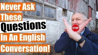 Do Not Ask These Questions in an English Conversation