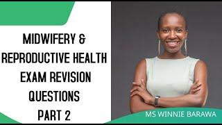 Part 2 |MIDWIFERY & REPRODUCTIVE HEALTH EXAM REVISION QUESTIONS |MCQs |SAQs |LAQs