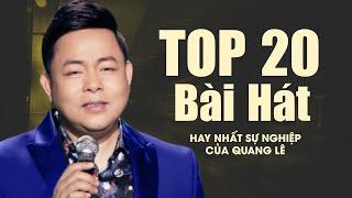 Quang Lê - Top 20 Bài Hát Hay Nhất Sự Nghiệp của ca sĩ QUANG LÊ (Nhạc Trữ Tình, Bolero, Nhạc Vàng)