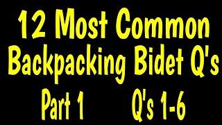 Part 1 -- 12 Most Common Questions about Backpacking Bidets