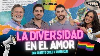La DIVERSIDAD en el AMOR con Roberto Carlo y Rubén Kuri. ️ EP. 7 - Paulina Mercado y Juan Soler