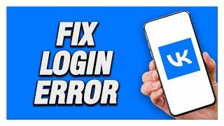 How To Fix VK App Login Error | Working