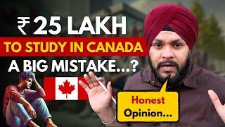 25 Lakh to Study in Canada is a Mistake...? Unfiltered Truth | Gursahib Singh Canada