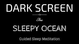 Guided Meditation for Sleeping BLACK SCREEN | SLEEPY OCEAN | Relaxing Sleep Meditation