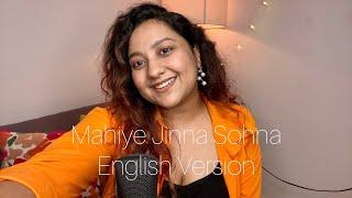 Mahiye Jinna Sohna - English Version (FULL)