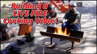 Live Fire Cooking Table Build!