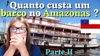 Quanto custa uma barco no Amazonas [PARTE 2]