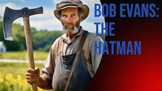 Bob Evans: The Hatman