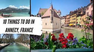 10 AMAZING THINGS TO DO IN ANNECY, FRANCE – A beautiful lake city in the mountains