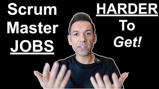 Scrum Masters Jobs Are Harder To Get!
