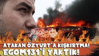 ATAKAN ÖZYURT'A KIŞKIRTMA " EGOM 131'İ YAKTIK"