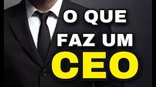 O QUE É UM CEO ? O QUE ELE FAZ EM UMA EMPRESA? [EMPREENDEDORISMO]