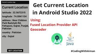 How to Get Current Location in Android Studio||Get user's current Location||Location App 2022