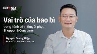Vai trò của bao bì trong hành trình thuyết phục Shopper & Consumer | Nguyễn Quang Hiệp