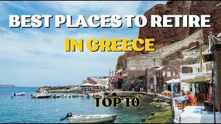 Top 10 Best Places to Retire in Greece | Cost of Living in Greece 2024 [ Moving to Greece ]