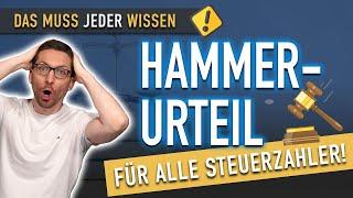 NEUES Hammer-Urteil: DAS muss JEDER Steuerzahler wissen!