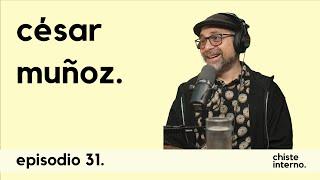 Episodio 31 - César Muñoz