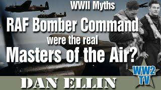 RAF Bomber Command were the real Masters of the Air? A WWII Myths Show