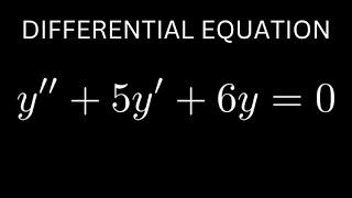 Solve the Differential Equation y'' + 5y' + 6y = 0