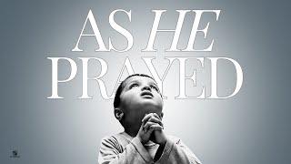 Kingdom School: As He Prayed