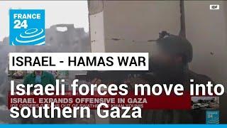Israeli ground forces move into southern Gaza • FRANCE 24 English