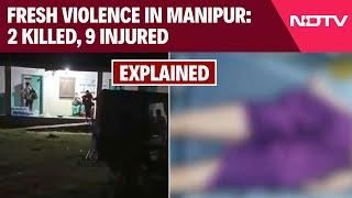 Manipur News Today | Explained: Fresh Violence In Manipur: 2 Killed, 9 Injured