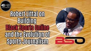 Robert Littal on Building Black Sports Online and the Evolution of Sports Journalism