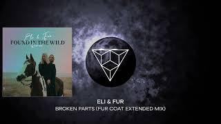 Eli & Fur - Broken Parts (Fur Coat Extended Mix)
