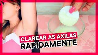 COMO CLAREAR AXILAS E VIRILHA RÁPIDO - RECEITA QUE FUNCIONA MESMO