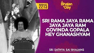 2215 - Sri Rama Jaya Rama Jaya Jaya Ram Govinda Gopala Hey Ghanashyam | Sri Sathya Sai Bhajans