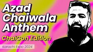Azad Chaiwala Tarana..(ChaiCon Edition)