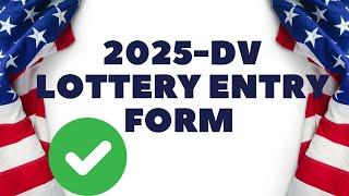 2025 DV LOTTERY ENTRY FORM: EASY  STEP-BY-STEP GUIDE
