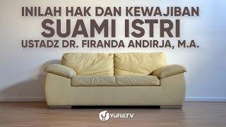 Suami Istri: Hak dan Kewajiban Suami Istri yang WAJIB Kamu Ketahui - Ustadz Dr. Firanda Andirja