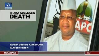 News@10: Isiaka Adeleke's Family, Doctors At War Over Autopsy Report 17/05/17 Pt. 2