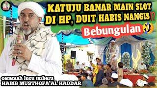 Ceramah Lucu Terbaru Habib Musthofa Al Haddar di Jl. Mahakam Kapuas || Main Judi Slot Bebungulan⁉️