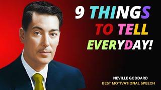 "9 THINGS TO TELL YOURSELF EVERYDAY" BY {NEVILLE GODDARD}BEST MOTIVATIONAL SPEECH