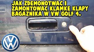 Demontaż i montaż klamki klapy bagażnika VW Golf 4/Removal tailgate boot lock handle