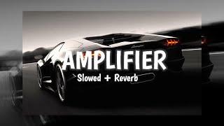 Amplifier [Slowed+Reverb]-  Imran Khan @Music_Duniya_0001