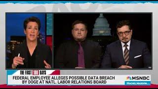 MSNBC - The Rachel Maddow Show: Federal Employee Alleges Possible Data Breach by DOGE at NLRB
