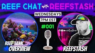 Reef Chat with ReefStash - 001 Reef Tank Overview