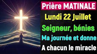  PRIERE du MATIN - Lundi 22 Juillet 2024 avec Évangile du Jour et Psaumes Matinale Puissants