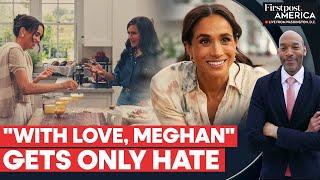 Meghan Markle's Netflix Show Is Out & It's Giving Netizens a Headache | Firstpost America | N18G