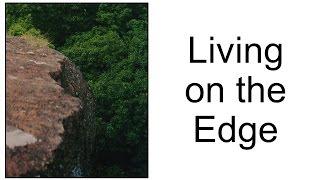 Living on the Edge