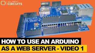 How to Use an Arduino as a Web Server  - Video 1