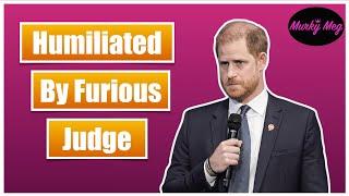 Prince Harry Humiliated and slapped down by furious UK Judge