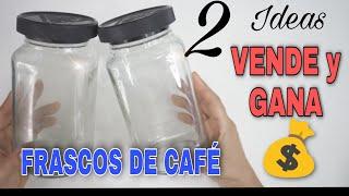2 Ideas para VENDER con ENVASES DE VIDRIO| GANA DINERO con FRASCOS de Café| Fácil  funcional